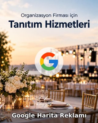 Organizasyon Firması Google Harita Reklamı