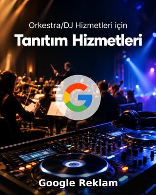 Orkestra/DJ Hizmeti Google Reklam Yönetimi