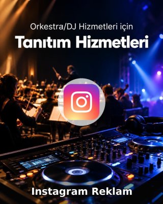 Orkestra/DJ Hizmeti Instagram Reklam Yönetimi