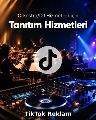 Orkestra/DJ Hizmeti TikTok Reklam Yönetimi