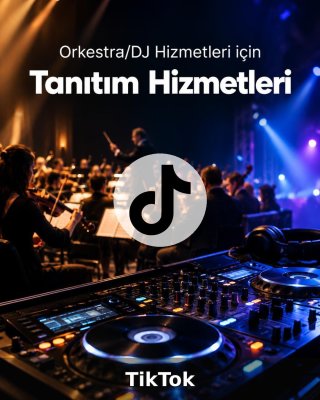 Orkestra/DJ Hizmeti TikTok Yönetimi