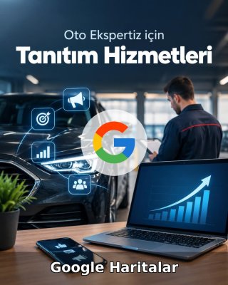 Oto Ekspertiz Google Harita Yönetimi