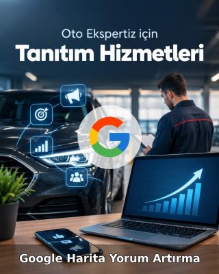 Oto Ekspertiz Google Harita Yorum Artırma