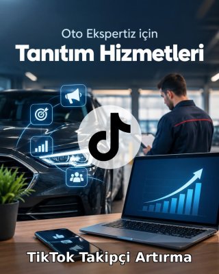 Oto Ekspertiz TikTok Takipçi Artırma