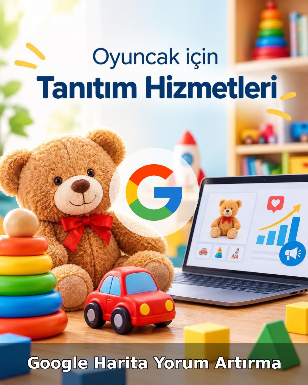 Oyuncak Google Harita Yorum Artırma