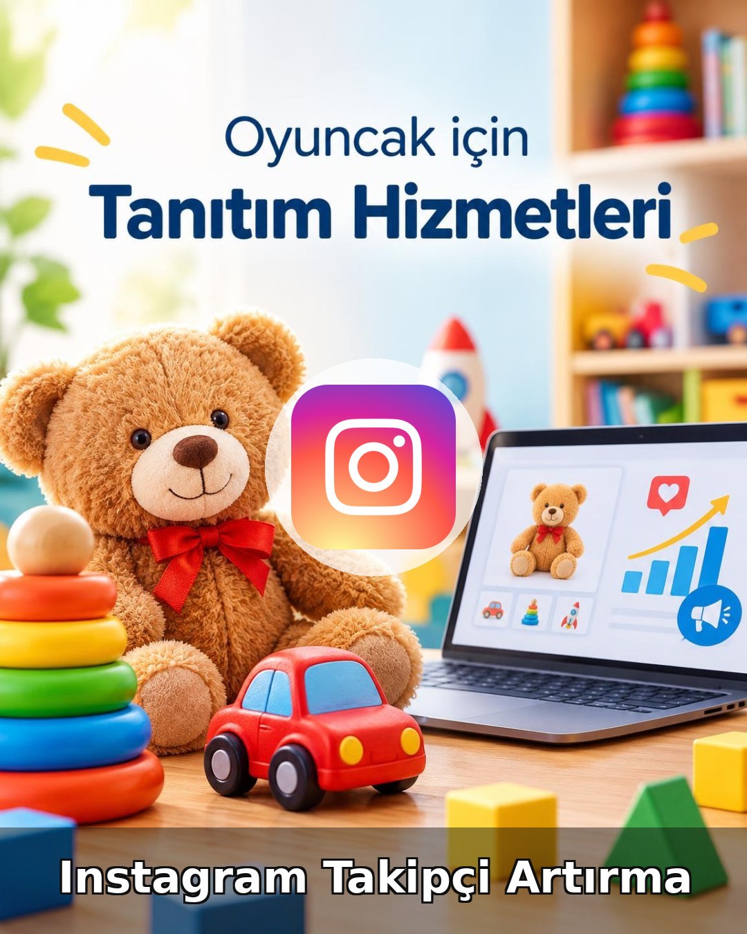 Oyuncak Instagram Takipçi Artırma