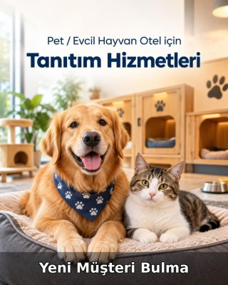 Pet / Evcil Hayvan Otel Yeni Müşteri Bulma