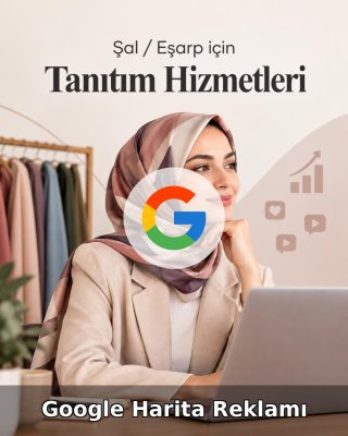 Şal / Eşarp Google Harita Reklamı