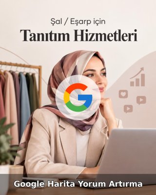 Şal / Eşarp Google Harita Yorum Artırma