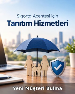 Sigorta Acentesi Yeni Müşteri Bulma