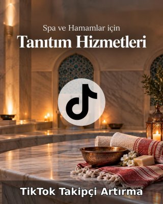 Spa ve Hamam TikTok Takipçi Artırma