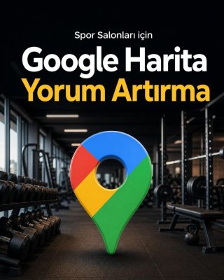 Spor Salonu Google Harita Yorum Artırma