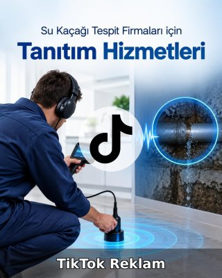 Su Kaçağı Tespiti TikTok Reklam Yönetimi