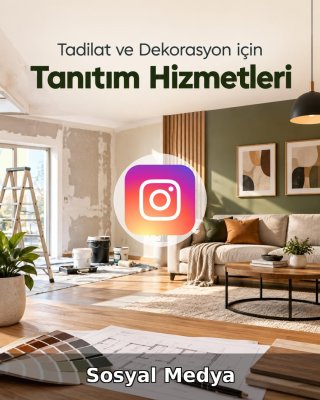 Tadilat ve Dekorasyon Sosyal Medya Yönetimi