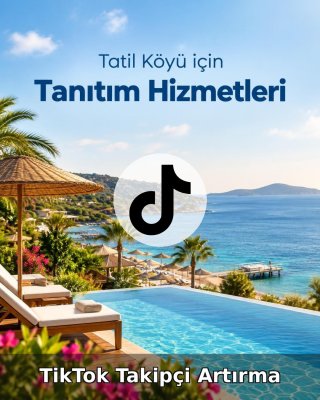 Tatil Köyü TikTok Takipçi Artırma