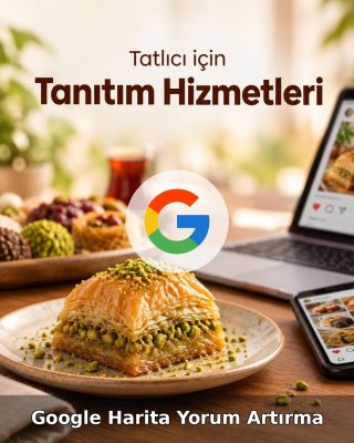 Tatlıcı Google Harita Yorum Artırma