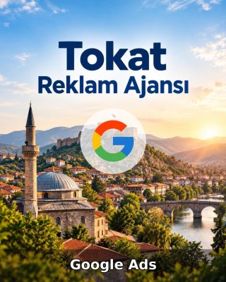 Tokat Google Ads Ajansı