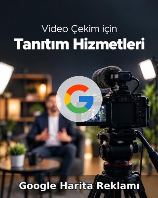 Video Çekim Google Harita Reklamı