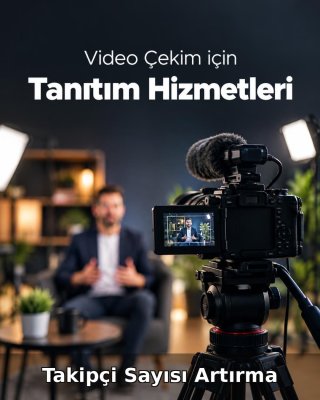 Video Çekim Takipçi Sayısı Artırma